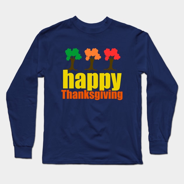 Happy Thanksgiving Long Sleeve T-Shirt by epiclovedesigns